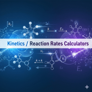 Kinetics / Reaction Rates Calculators