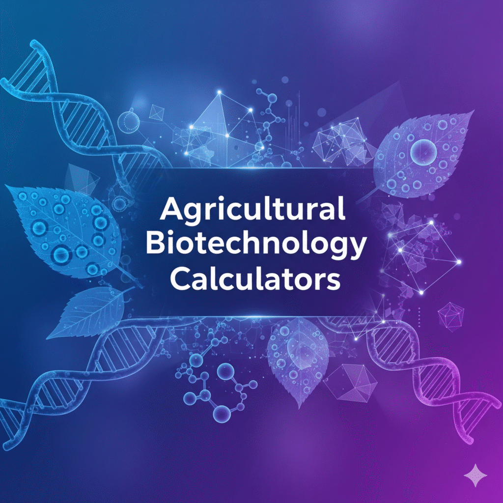 Agricultural Biotechnology Calculators